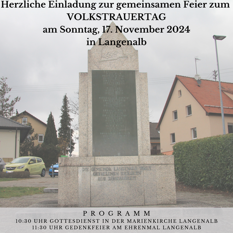 Am Sonntag, den 17. November, findet um 11:15 Uhr am Ehrenmal in Langenalb die Gedenkfeier zum Volkstrauertag statt.